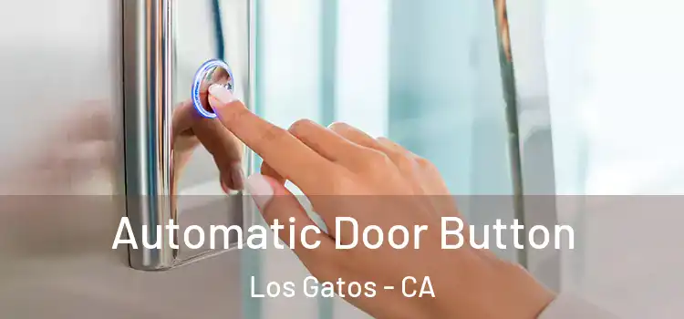 Automatic Door Button Los Gatos - CA