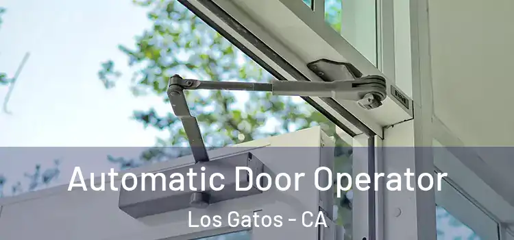 Automatic Door Operator Los Gatos - CA