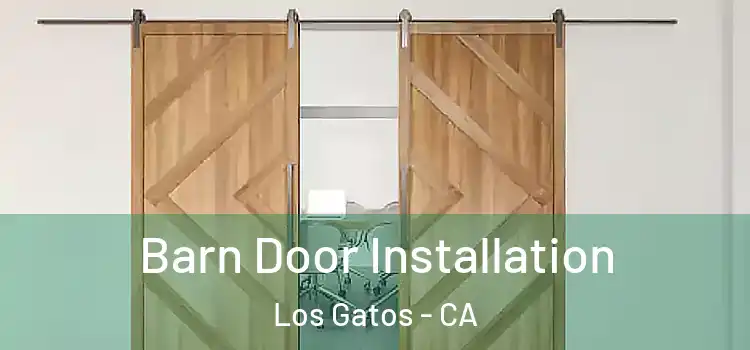 Barn Door Installation Los Gatos - CA