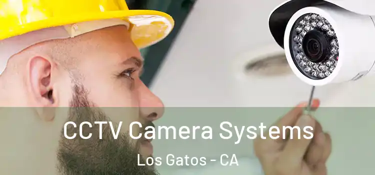 CCTV Camera Systems Los Gatos - CA