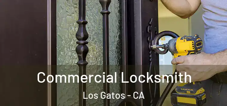 Commercial Locksmith Los Gatos - CA