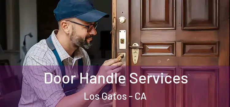 Door Handle Services Los Gatos - CA