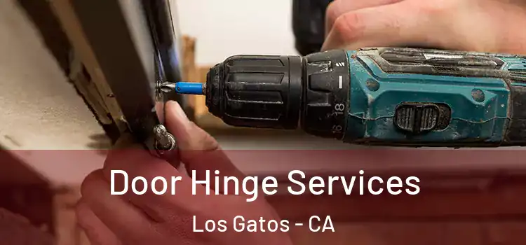 Door Hinge Services Los Gatos - CA