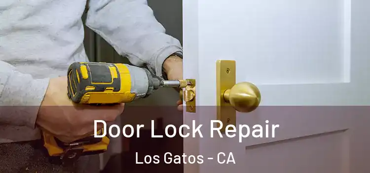 Door Lock Repair Los Gatos - CA