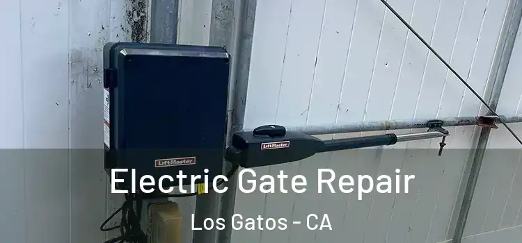 Electric Gate Repair Los Gatos - CA