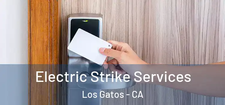 Electric Strike Services Los Gatos - CA