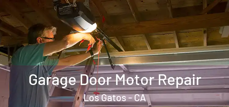 Garage Door Motor Repair Los Gatos - CA