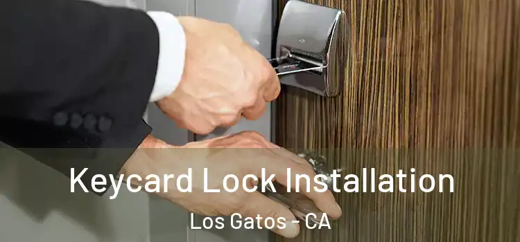 Keycard Lock Installation Los Gatos - CA
