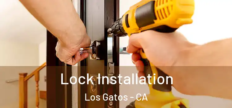 Lock Installation Los Gatos - CA