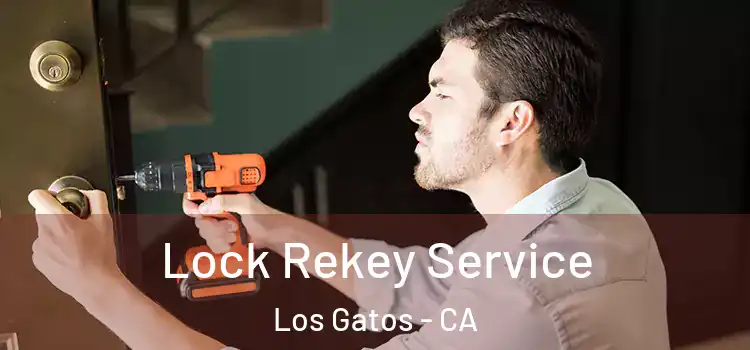  Lock Rekey Service Los Gatos - CA