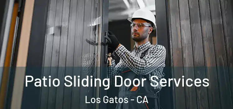 Patio Sliding Door Services Los Gatos - CA
