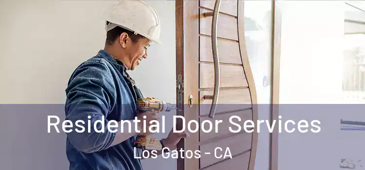 Residential Door Services Los Gatos - CA