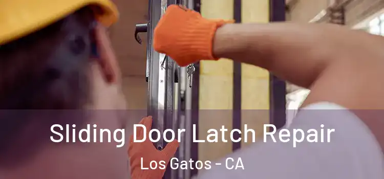  Sliding Door Latch Repair Los Gatos - CA