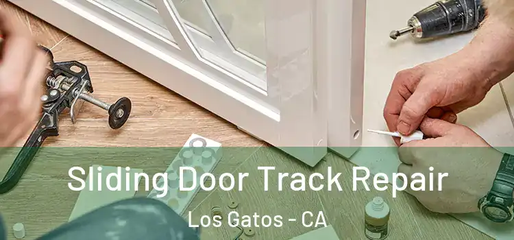  Sliding Door Track Repair Los Gatos - CA