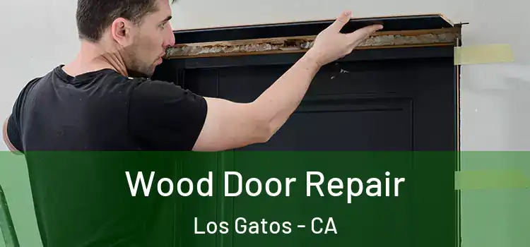  Wood Door Repair Los Gatos - CA